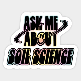 Ask Me About Soil Science Sticker